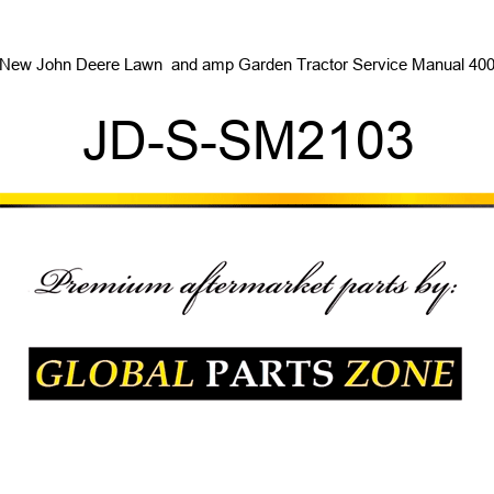 New John Deere Lawn & Garden Tractor Service Manual 400 JD-S-SM2103