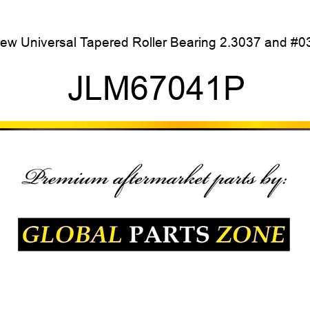 New Universal Tapered Roller Bearing 2.3037" JLM67041P