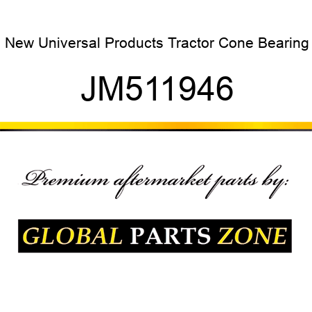 New Universal Products Tractor Cone Bearing JM511946