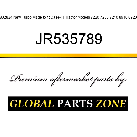 J802824 New Turbo Made to fit Case-IH Tractor Models 7220 7230 7240 8910 8920 + JR535789