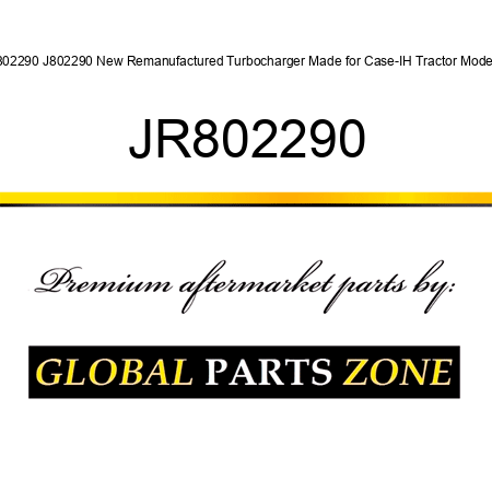 J802290 J802290 New Remanufactured Turbocharger Made for Case-IH Tractor Models JR802290