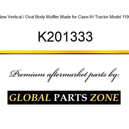 New Vertical / Oval Body Muffler Made for Case-IH Tractor Model 1190 K201333