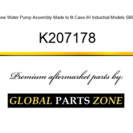New Water Pump Assembly Made to fit Case-IH Industrial Models 580G K207178