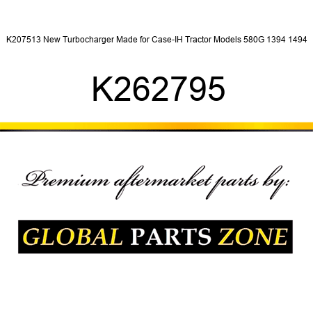 K207513 New Turbocharger Made for Case-IH Tractor Models 580G 1394 1494 K262795