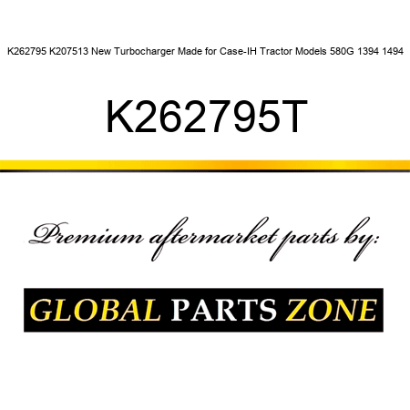 K262795 K207513 New Turbocharger Made for Case-IH Tractor Models 580G 1394 1494 K262795T