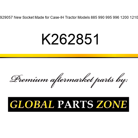 K929057 New Socket Made for Case-IH Tractor Models 885 990 995 996 1200 1210 + K262851