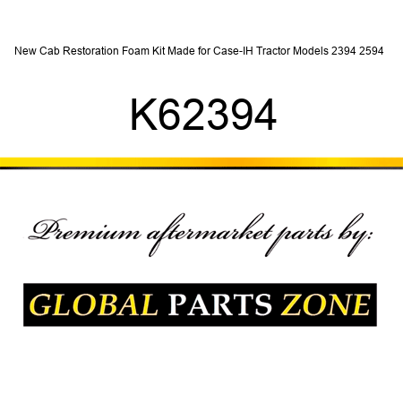 New Cab Restoration Foam Kit Made for Case-IH Tractor Models 2394 2594 + K62394