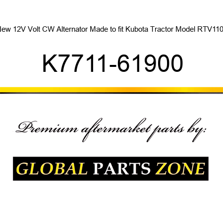 New 12V Volt CW Alternator Made to fit Kubota Tractor Model RTV1100 K7711-61900