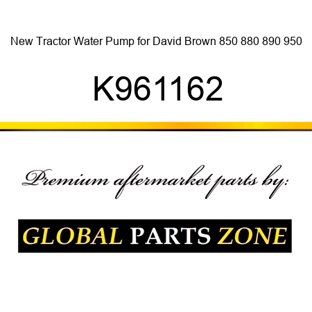 New Tractor Water Pump for David Brown 850 880 890 950 K961162