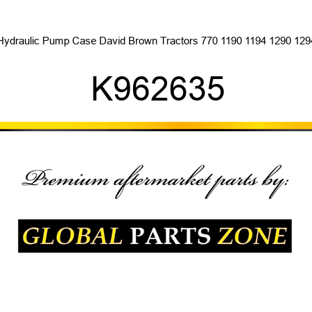 Hydraulic Pump Case David Brown Tractors 770 1190 1194 1290 1294 K962635