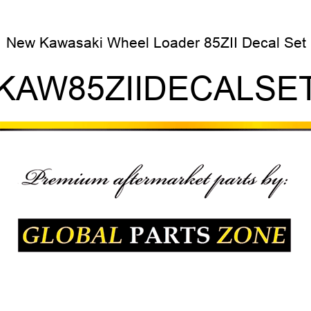 New Kawasaki Wheel Loader 85ZII Decal Set KAW85ZIIDECALSET