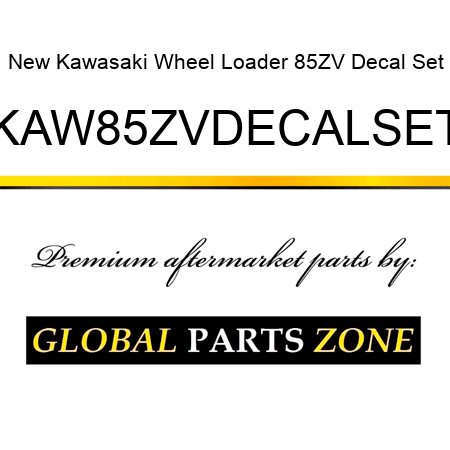 New Kawasaki Wheel Loader 85ZV Decal Set KAW85ZVDECALSET