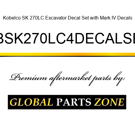 Kobelco SK 270LC Excavator Decal Set with Mark IV Decals KBSK270LC4DECALSET