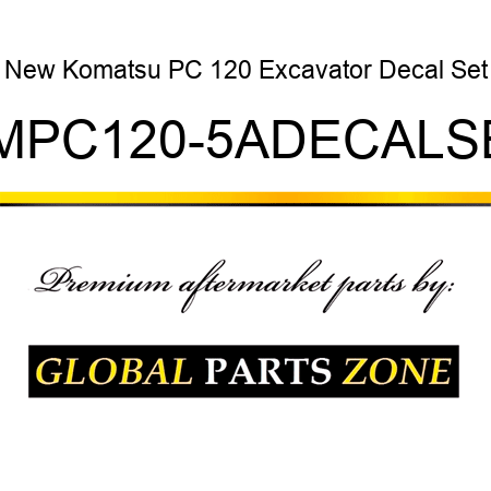 New Komatsu PC 120 Excavator Decal Set KMPC120-5ADECALSET