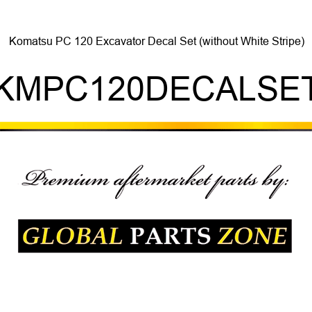 Komatsu PC 120 Excavator Decal Set (without White Stripe) KMPC120DECALSET