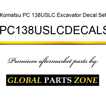 Komatsu PC 138USLC Excavator Decal Set KMPC138USLCDECALSET