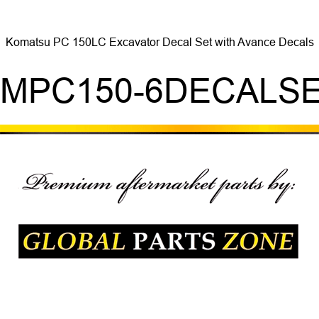 Komatsu PC 150LC Excavator Decal Set with Avance Decals KMPC150-6DECALSET