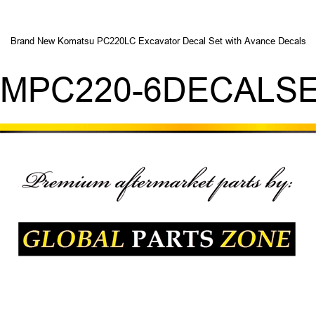 Brand New Komatsu PC220LC Excavator Decal Set with Avance Decals KMPC220-6DECALSET