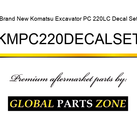 Brand New Komatsu Excavator PC 220LC Decal Set KMPC220DECALSET