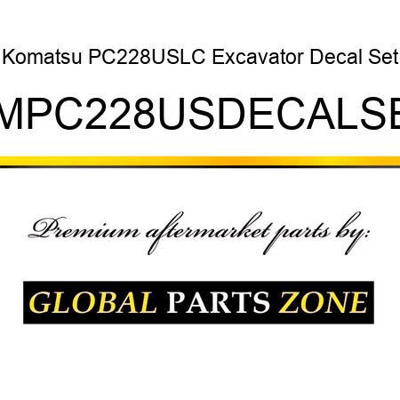 Komatsu PC228USLC Excavator Decal Set KMPC228USDECALSET