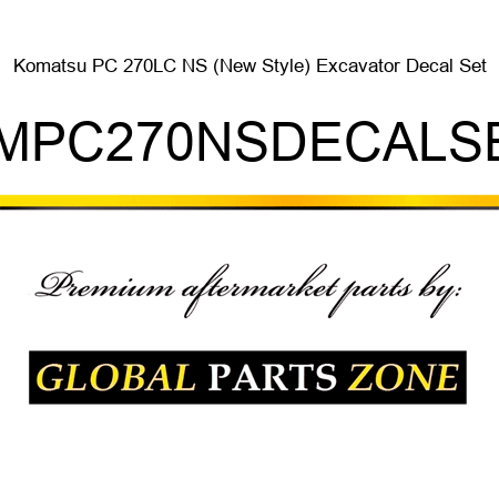 Komatsu PC 270LC NS (New Style) Excavator Decal Set KMPC270NSDECALSET