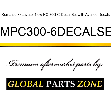 Komatsu Excavator New PC 300LC Decal Set with Avance Decals KMPC300-6DECALSET