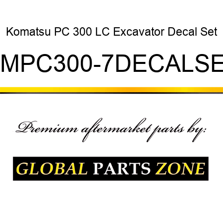 Komatsu PC 300 LC Excavator Decal Set KMPC300-7DECALSET