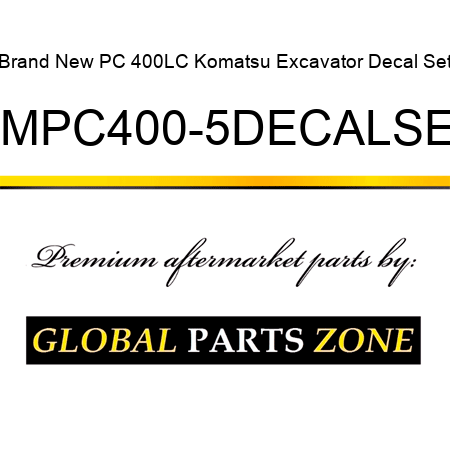 Brand New PC 400LC Komatsu Excavator Decal Set KMPC400-5DECALSET