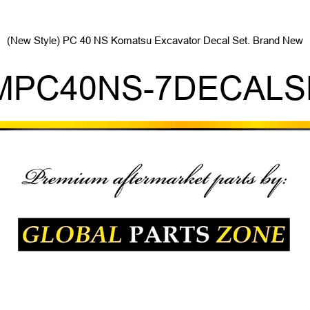 (New Style) PC 40 NS Komatsu Excavator Decal Set. Brand New KMPC40NS-7DECALSET