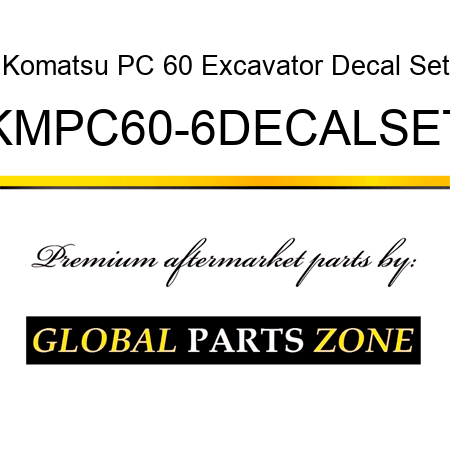 Komatsu PC 60 Excavator Decal Set KMPC60-6DECALSET