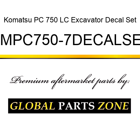 Komatsu PC 750 LC Excavator Decal Set KMPC750-7DECALSET