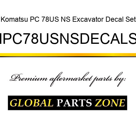 Komatsu PC 78US NS Excavator Decal Set KMPC78USNSDECALSET