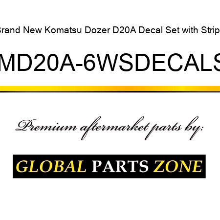 Brand New Komatsu Dozer D20A Decal Set with Stripe KOMD20A-6WSDECALSET