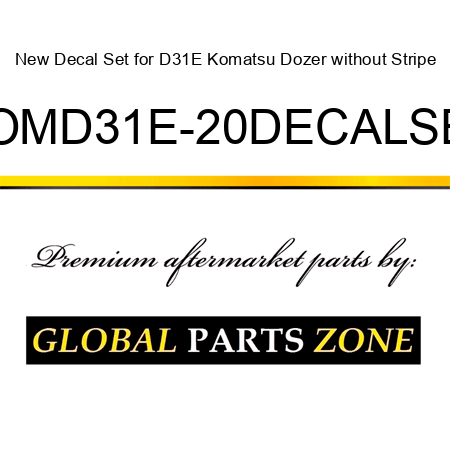 New Decal Set for D31E Komatsu Dozer without Stripe KOMD31E-20DECALSET