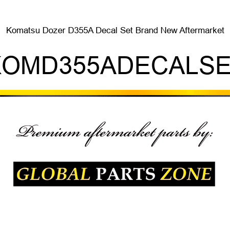 Komatsu Dozer D355A Decal Set Brand New Aftermarket KOMD355ADECALSET