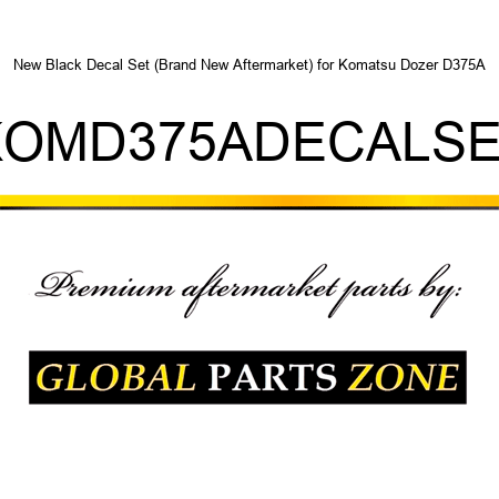 New Black Decal Set (Brand New Aftermarket) for Komatsu Dozer D375A KOMD375ADECALSET