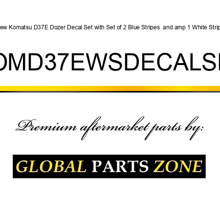 New Komatsu D37E Dozer Decal Set with Set of 2 Blue Stripes & 1 White Stripe KOMD37EWSDECALSET