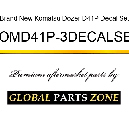 Brand New Komatsu Dozer D41P Decal Set KOMD41P-3DECALSET