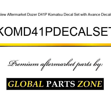 New Aftermarket Dozer D41P Komatsu Decal Set with Avance Decals KOMD41PDECALSET