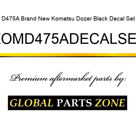 D475A Brand New Komatsu Dozer Black Decal Set KOMD475ADECALSET