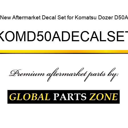 New Aftermarket Decal Set for Komatsu Dozer D50A KOMD50ADECALSET