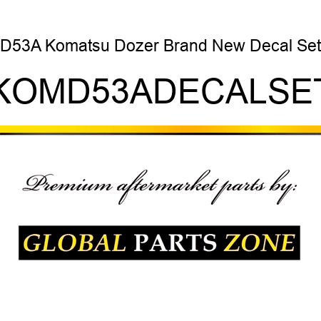 D53A Komatsu Dozer Brand New Decal Set KOMD53ADECALSET