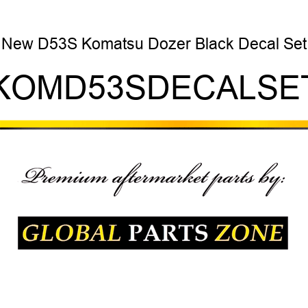 New D53S Komatsu Dozer Black Decal Set KOMD53SDECALSET