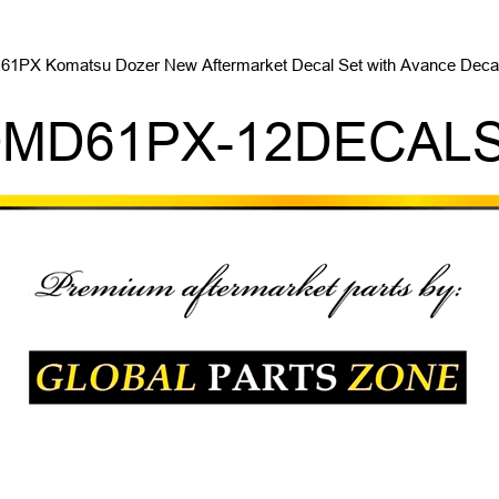 D61PX Komatsu Dozer New Aftermarket Decal Set with Avance Decals KOMD61PX-12DECALSET