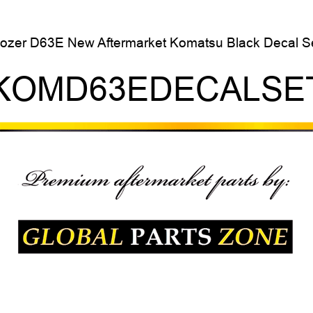 Dozer D63E New Aftermarket Komatsu Black Decal Set KOMD63EDECALSET