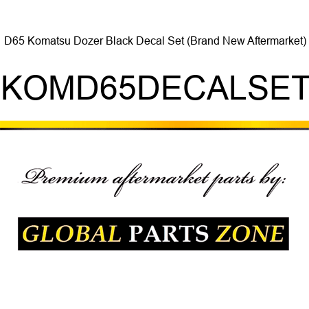 D65 Komatsu Dozer Black Decal Set (Brand New Aftermarket) KOMD65DECALSET