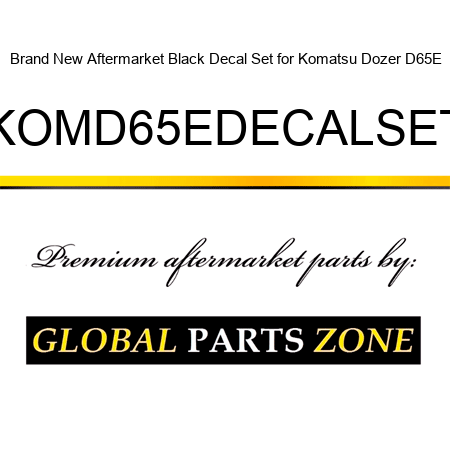 Brand New Aftermarket Black Decal Set for Komatsu Dozer D65E KOMD65EDECALSET