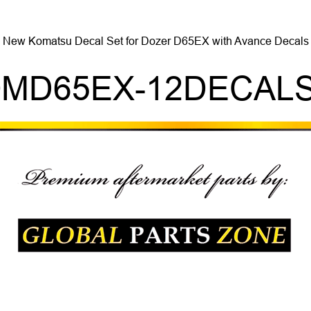 New Komatsu Decal Set for Dozer D65EX with Avance Decals KOMD65EX-12DECALSET
