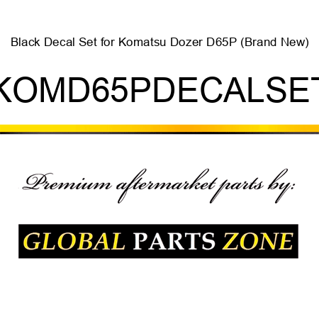 Black Decal Set for Komatsu Dozer D65P (Brand New) KOMD65PDECALSET