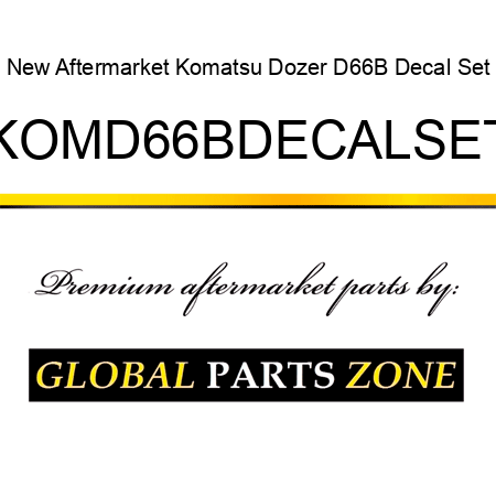 New Aftermarket Komatsu Dozer D66B Decal Set KOMD66BDECALSET